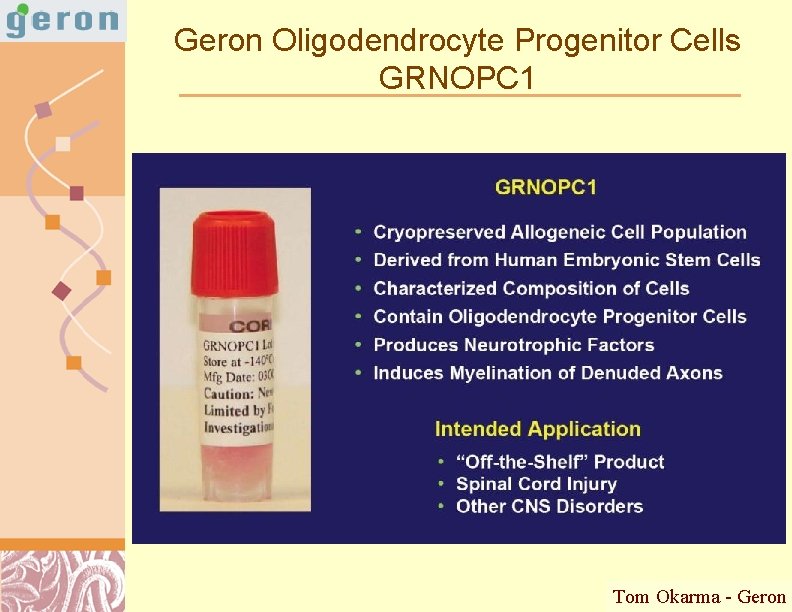 Geron Oligodendrocyte Progenitor Cells GRNOPC 1 Tom Okarma - Geron Doug Brutlag 2011 