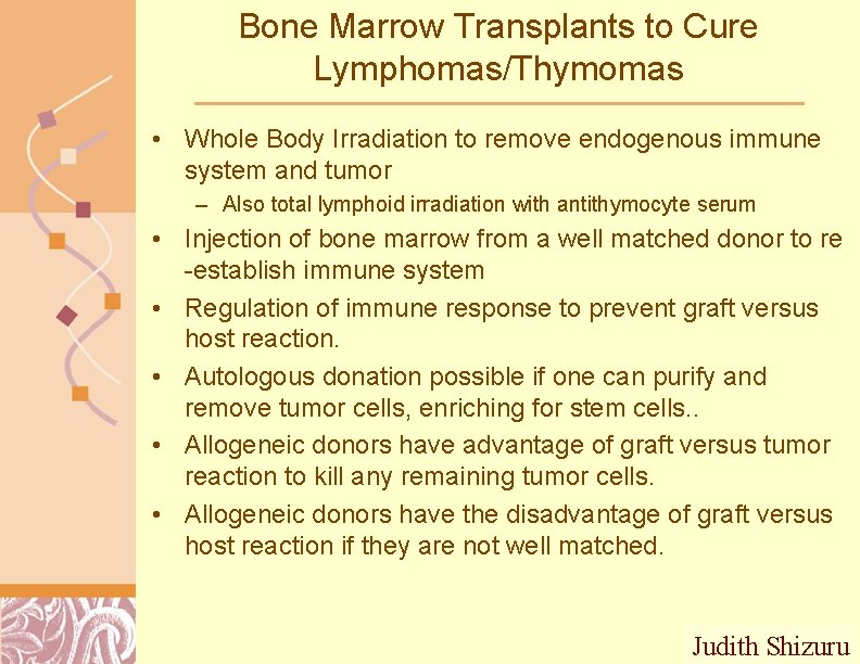 Bone Marrow Transplants to Cure Lymphomas/Thymomas • Whole Body Irradiation to remove endogenous immune