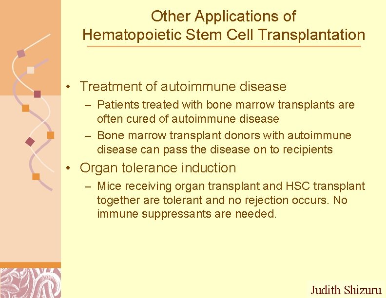 Other Applications of Hematopoietic Stem Cell Transplantation • Treatment of autoimmune disease – Patients
