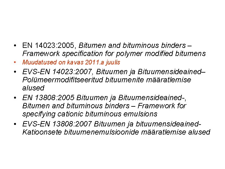  • EN 14023: 2005, Bitumen and bituminous binders – Framework specification for polymer