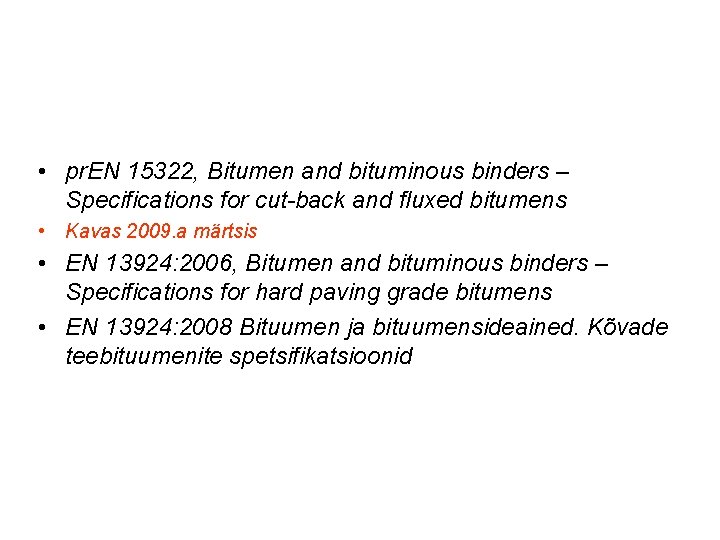  • pr. EN 15322, Bitumen and bituminous binders – Specifications for cut-back and