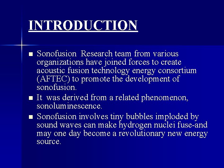 INTRODUCTION n n n Sonofusion Research team from various organizations have joined forces to