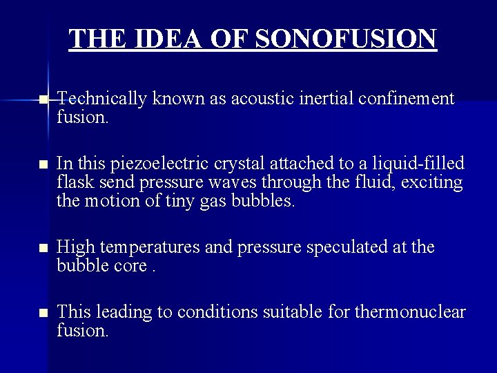 THE IDEA OF SONOFUSION n Technically known as acoustic inertial confinement fusion. n In