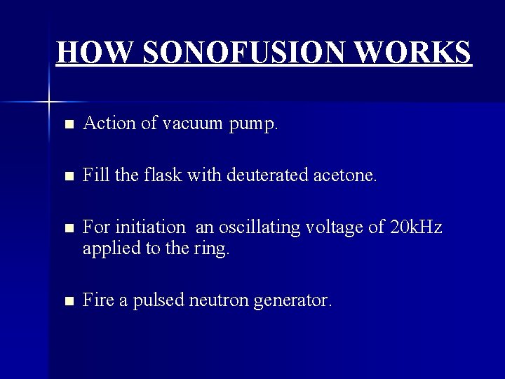 HOW SONOFUSION WORKS n Action of vacuum pump. n Fill the flask with deuterated