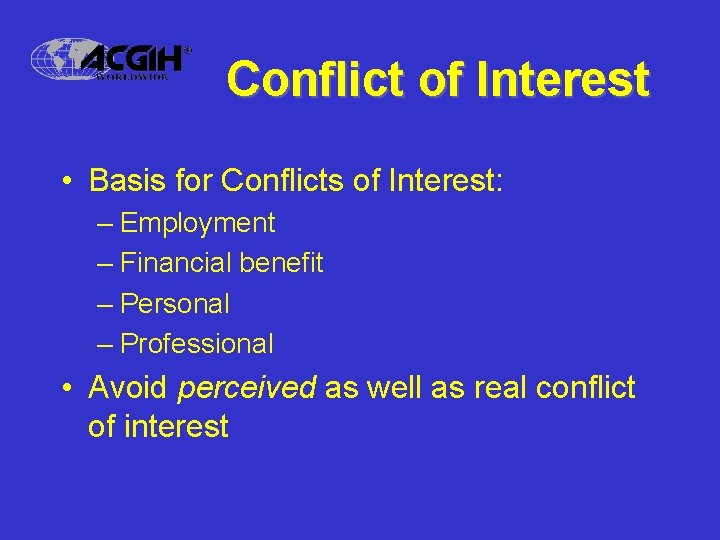 Conflict of Interest • Basis for Conflicts of Interest: – Employment – Financial benefit