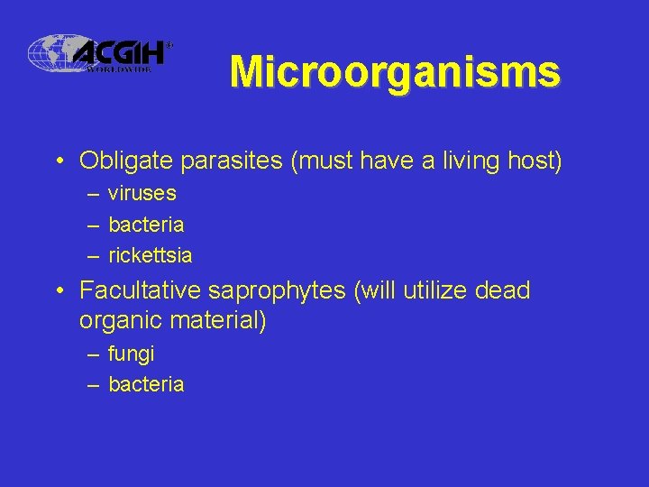 Microorganisms • Obligate parasites (must have a living host) – viruses – bacteria –