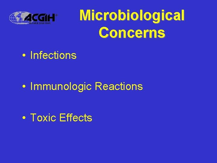 Microbiological Concerns • Infections • Immunologic Reactions • Toxic Effects 