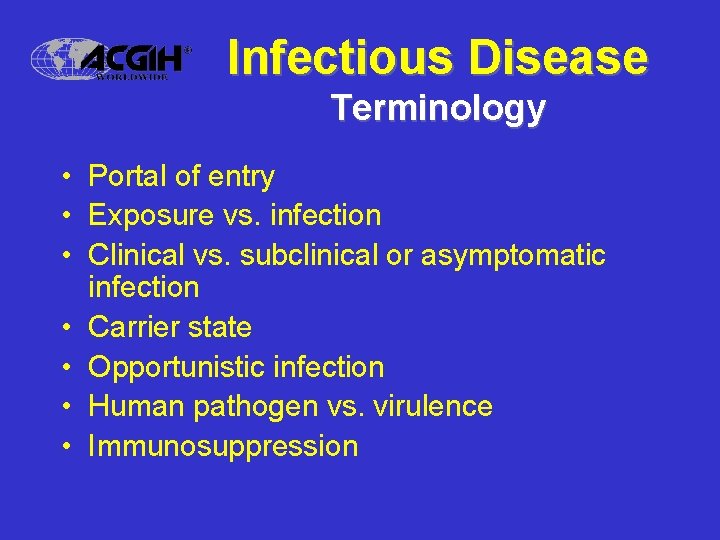 Infectious Disease Terminology • Portal of entry • Exposure vs. infection • Clinical vs.