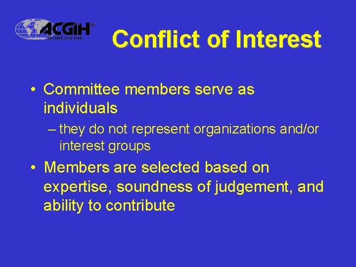 Conflict of Interest • Committee members serve as individuals – they do not represent