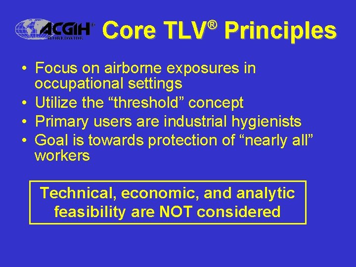 Core TLV Principles ® • Focus on airborne exposures in occupational settings • Utilize