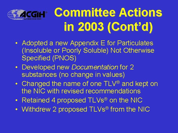 Committee Actions in 2003 (Cont’d) • Adopted a new Appendix E for Particulates (Insoluble