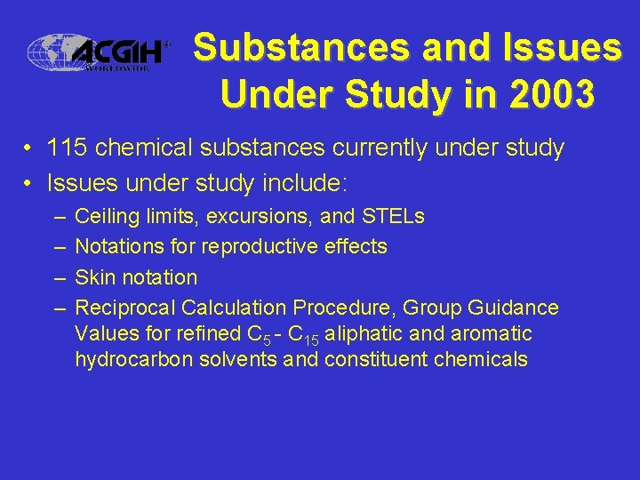 Substances and Issues Under Study in 2003 • 115 chemical substances currently under study