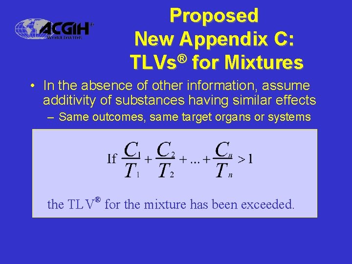 Proposed New Appendix C: TLVs® for Mixtures • In the absence of other information,