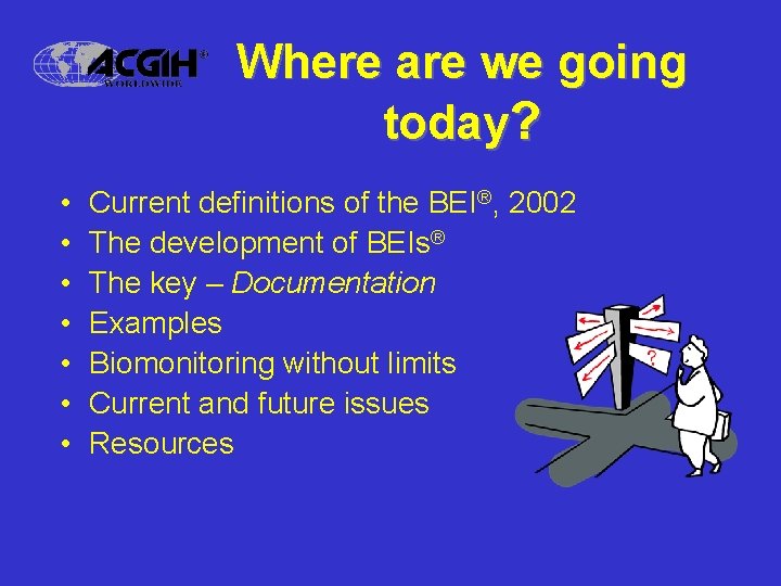 Where are we going today? • • Current definitions of the BEI®, 2002 The