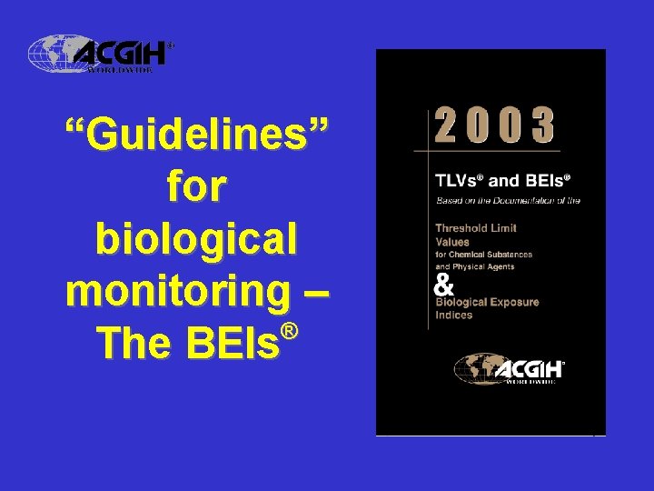“Guidelines” for biological monitoring – ® The BEIs 