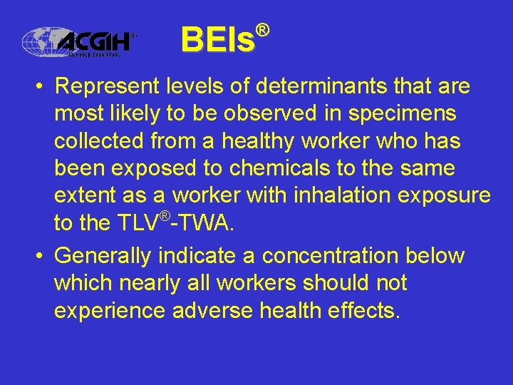 ® BEIs • Represent levels of determinants that are most likely to be observed