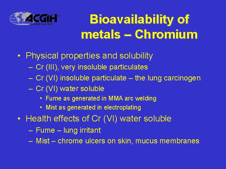 Bioavailability of metals – Chromium • Physical properties and solubility – Cr (III), very