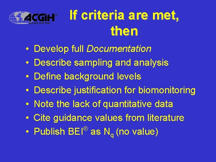 If criteria are met, then • • Develop full Documentation Describe sampling and analysis