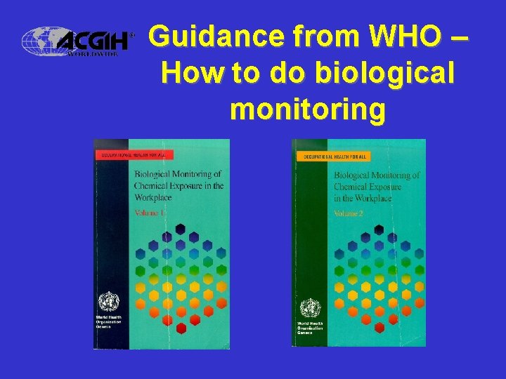 Guidance from WHO – How to do biological monitoring 