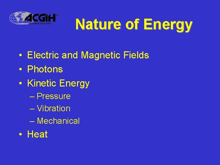 Nature of Energy • Electric and Magnetic Fields • Photons • Kinetic Energy –