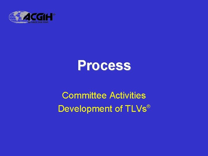 Process Committee Activities Development of TLVs® 