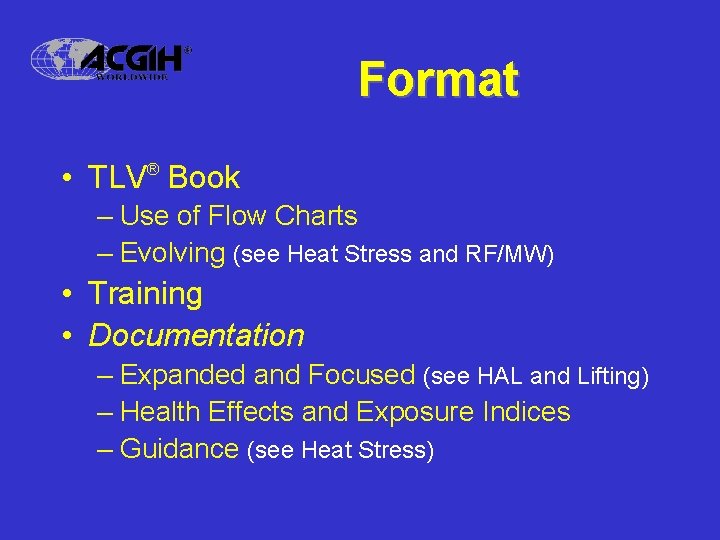 Format • TLV® Book – Use of Flow Charts – Evolving (see Heat Stress