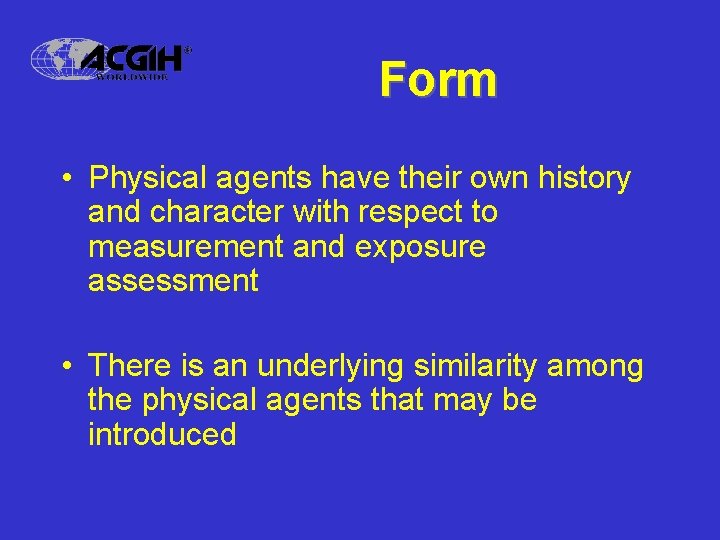 Form • Physical agents have their own history and character with respect to measurement