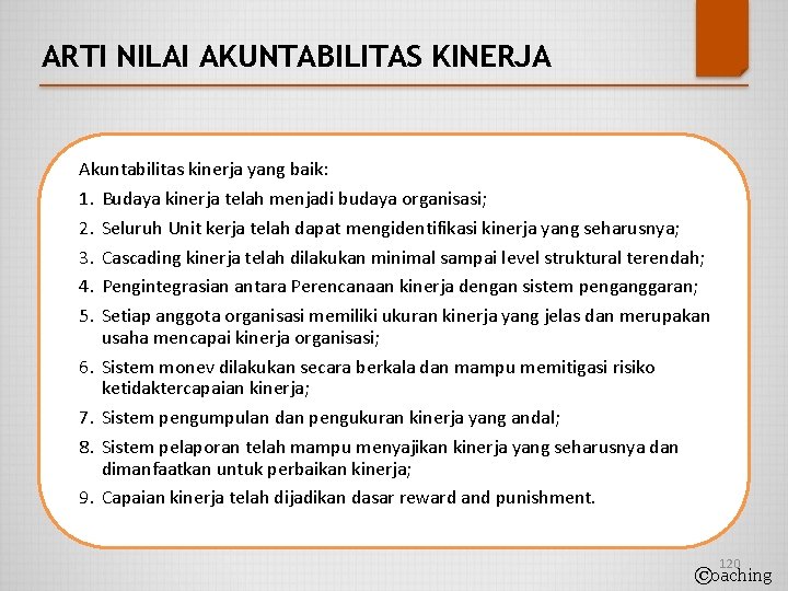 ARTI NILAI AKUNTABILITAS KINERJA Akuntabilitas kinerja yang baik: 1. Budaya kinerja telah menjadi budaya