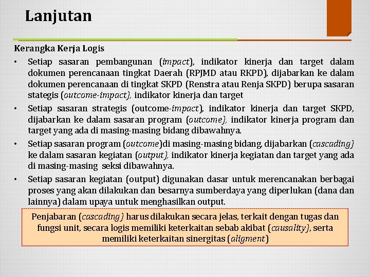 Lanjutan Kerangka Kerja Logis • Setiap sasaran pembangunan (impact), indikator kinerja dan target dalam