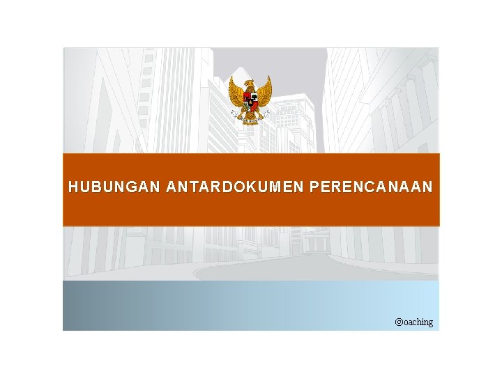 HUBUNGAN ANTARDOKUMEN PERENCANAAN ©oaching 