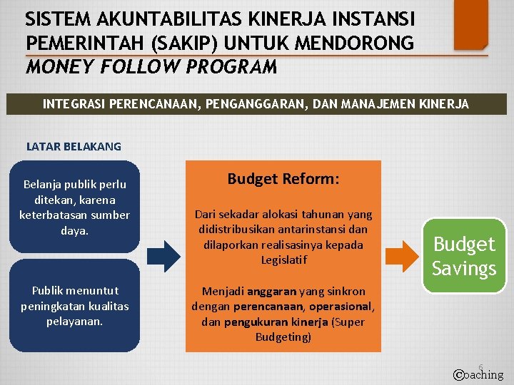 SISTEM AKUNTABILITAS KINERJA INSTANSI PEMERINTAH (SAKIP) UNTUK MENDORONG MONEY FOLLOW PROGRAM INTEGRASI PERENCANAAN, PENGANGGARAN,