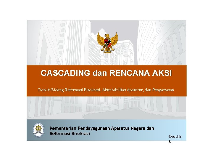 CASCADING dan RENCANA AKSI Deputi Bidang Reformasi Birokrasi, Akuntabilitas Aparatur, dan Pengawasan Kementerian Pendayagunaan