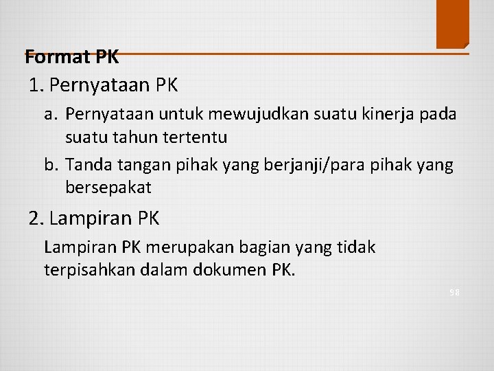 Format PK 1. Pernyataan PK a. Pernyataan untuk mewujudkan suatu kinerja pada suatu tahun