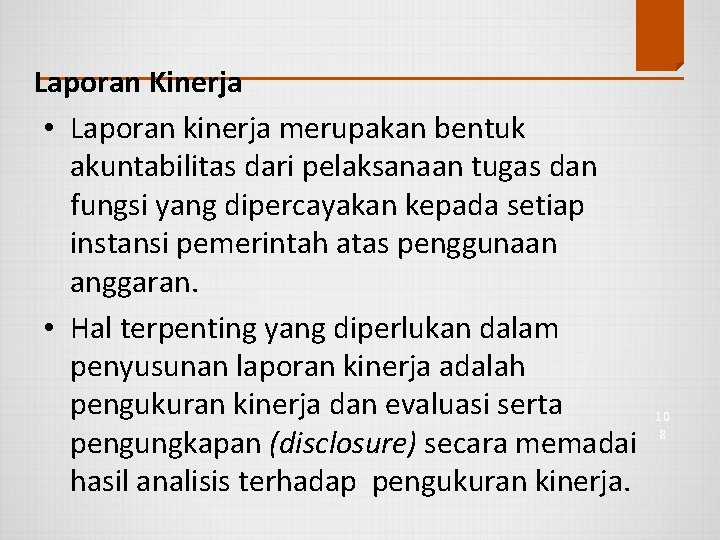 Laporan Kinerja • Laporan kinerja merupakan bentuk akuntabilitas dari pelaksanaan tugas dan fungsi yang