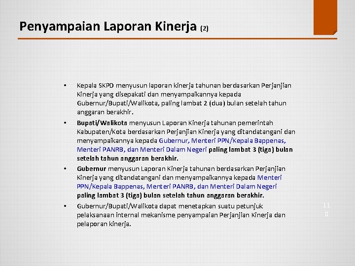 Penyampaian Laporan Kinerja (2) • • Kepala SKPD menyusun laporan kinerja tahunan berdasarkan Perjanjian