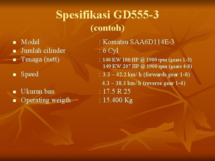 Spesifikasi GD 555 -3 (contoh) n n n Model Jumlah cilinder Tenaga (nett) :