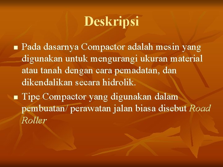 Deskripsi n n Pada dasarnya Compactor adalah mesin yang digunakan untuk mengurangi ukuran material