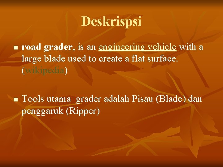 Deskrispsi n n road grader, is an engineering vehicle with a large blade used