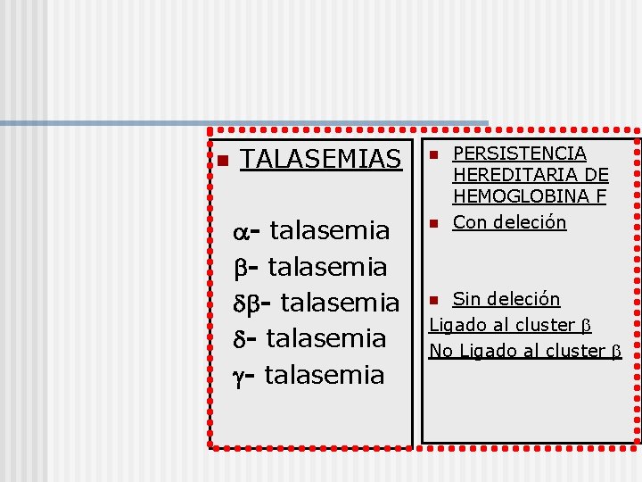 n TALASEMIAS n - talasemia - talasemia n PERSISTENCIA HEREDITARIA DE HEMOGLOBINA F Con