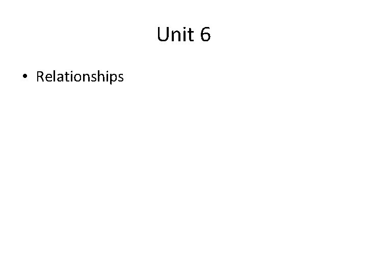 Unit 6 • Relationships 