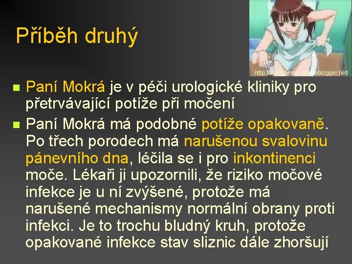 Příběh druhý http: //manganimeblogger. net/ n n Paní Mokrá je v péči urologické kliniky