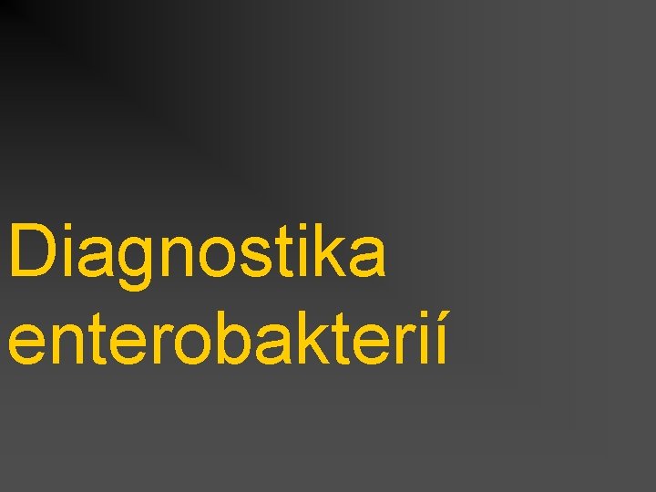 Diagnostika enterobakterií 