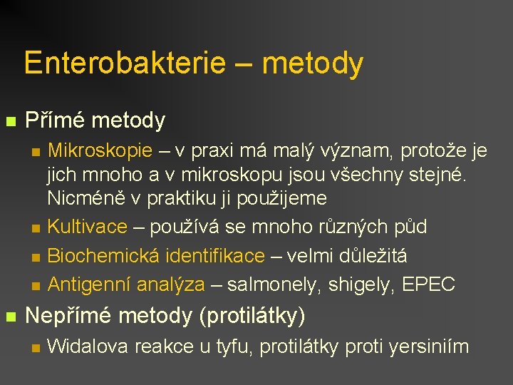 Enterobakterie – metody n Přímé metody n n n Mikroskopie – v praxi má