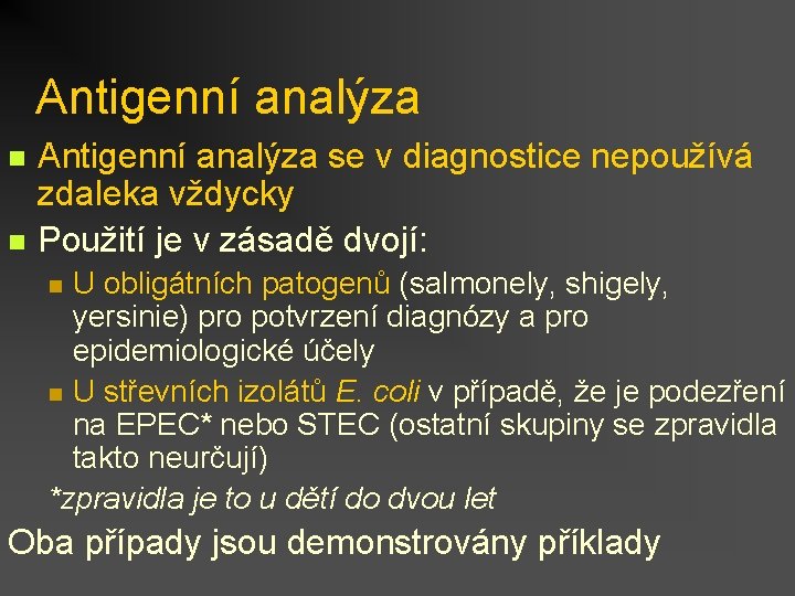 Antigenní analýza n n Antigenní analýza se v diagnostice nepoužívá zdaleka vždycky Použití je