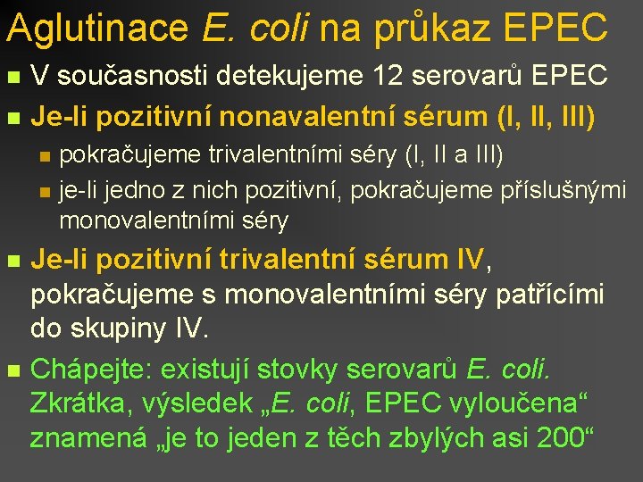 Aglutinace E. coli na průkaz EPEC n n V současnosti detekujeme 12 serovarů EPEC