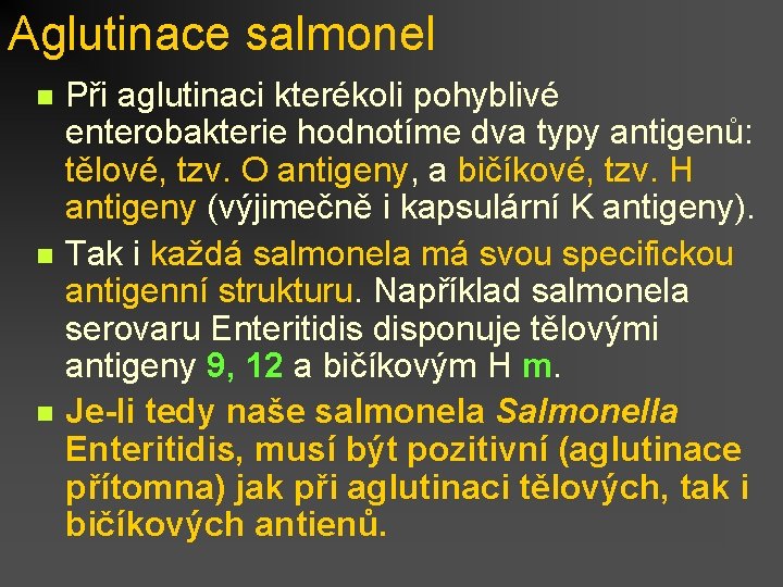 Aglutinace salmonel n n n Při aglutinaci kterékoli pohyblivé enterobakterie hodnotíme dva typy antigenů: