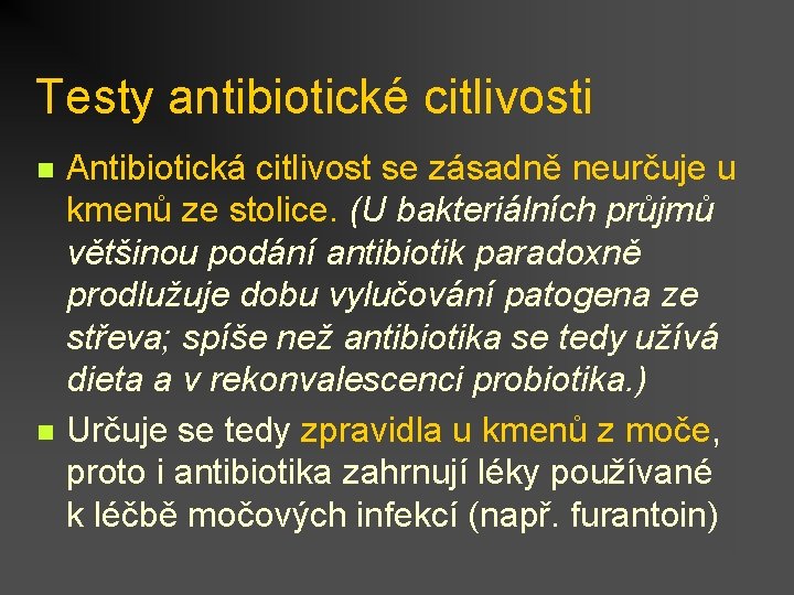 Testy antibiotické citlivosti n n Antibiotická citlivost se zásadně neurčuje u kmenů ze stolice.