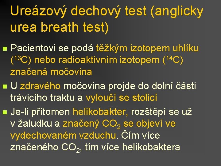 Ureázový dechový test (anglicky urea breath test) n n n Pacientovi se podá těžkým