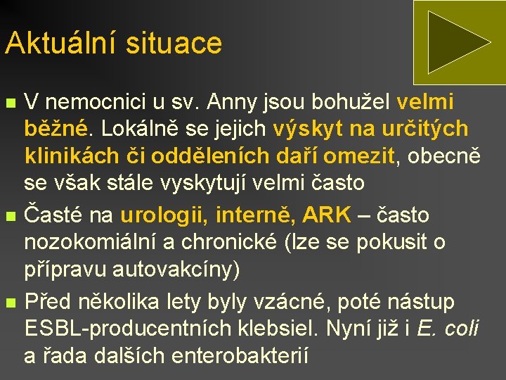 Aktuální situace n n n V nemocnici u sv. Anny jsou bohužel velmi běžné.