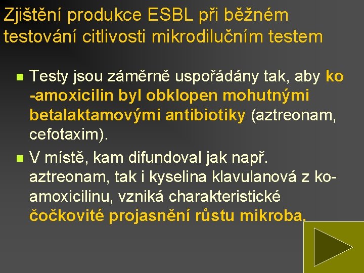 Zjištění produkce ESBL při běžném testování citlivosti mikrodilučním testem n n Testy jsou záměrně